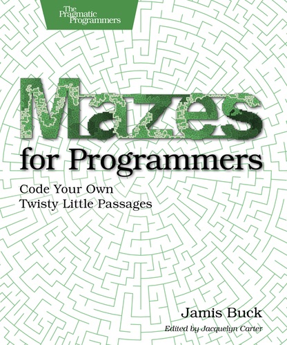 Mazes for Programmers, by Jamis Buck