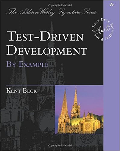 Test-Driven Development by Example, by Kent Beck
