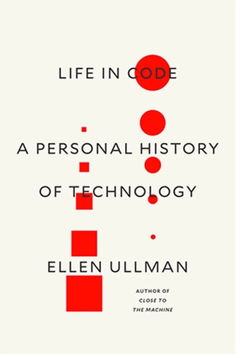 Life In Code, by Ellen Ullman